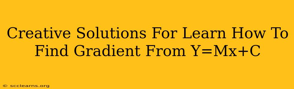 Creative Solutions For Learn How To Find Gradient From Y=Mx+C