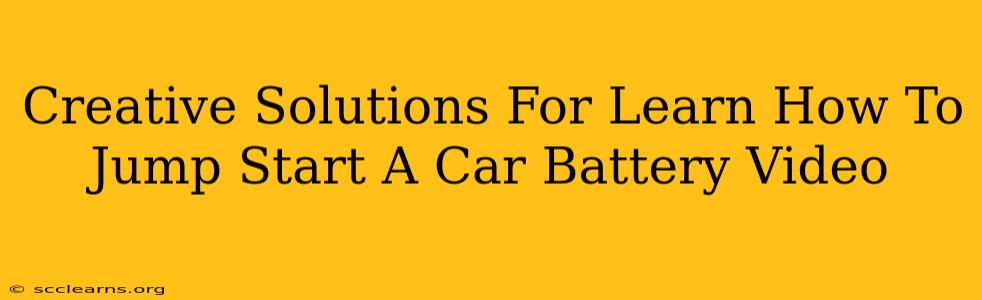 Creative Solutions For Learn How To Jump Start A Car Battery Video