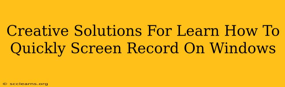 Creative Solutions For Learn How To Quickly Screen Record On Windows