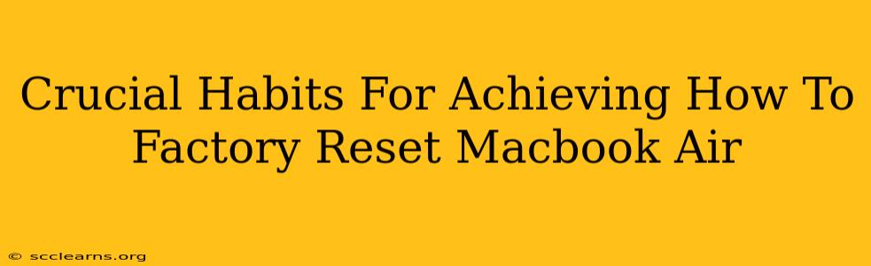 Crucial Habits For Achieving How To Factory Reset Macbook Air