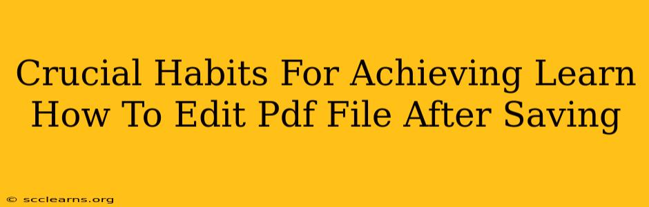 Crucial Habits For Achieving Learn How To Edit Pdf File After Saving