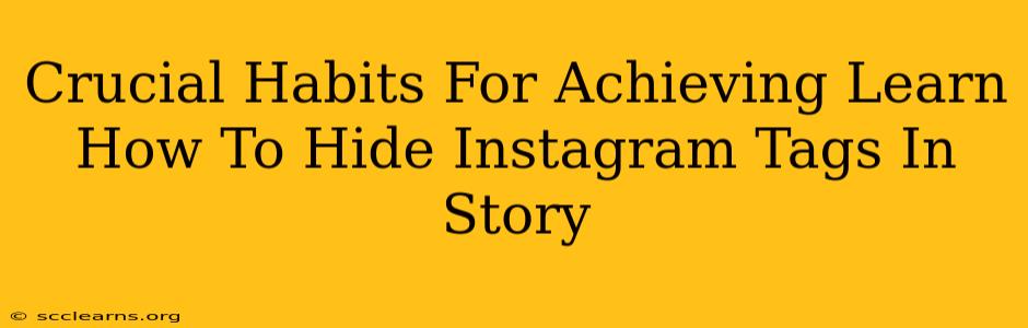 Crucial Habits For Achieving Learn How To Hide Instagram Tags In Story