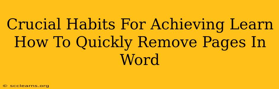 Crucial Habits For Achieving Learn How To Quickly Remove Pages In Word