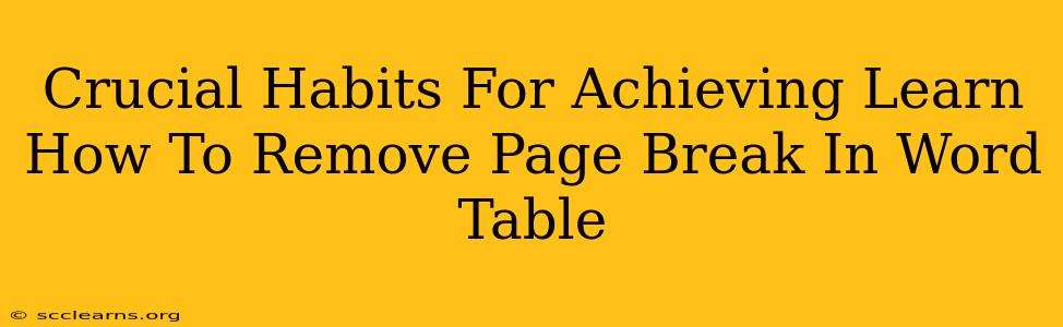 Crucial Habits For Achieving Learn How To Remove Page Break In Word Table