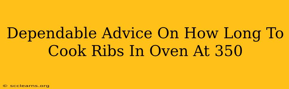 Dependable Advice On How Long To Cook Ribs In Oven At 350