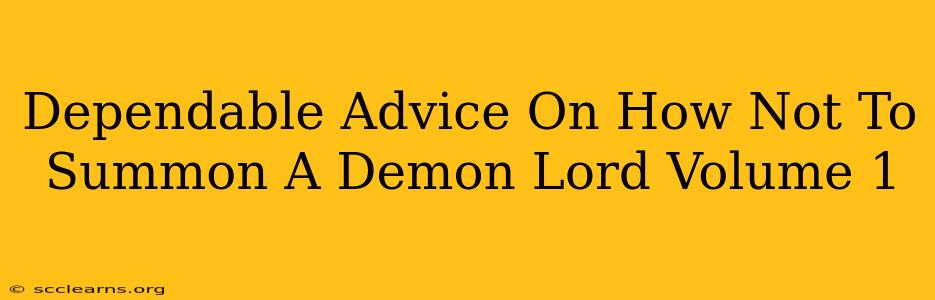 Dependable Advice On How Not To Summon A Demon Lord Volume 1