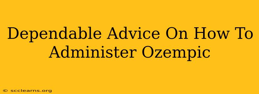 Dependable Advice On How To Administer Ozempic