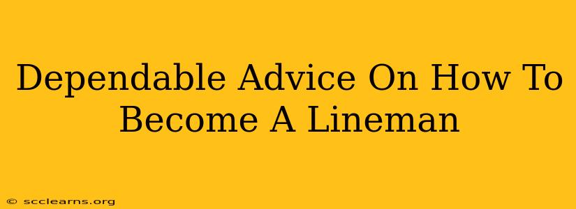 Dependable Advice On How To Become A Lineman