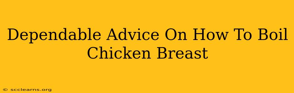 Dependable Advice On How To Boil Chicken Breast