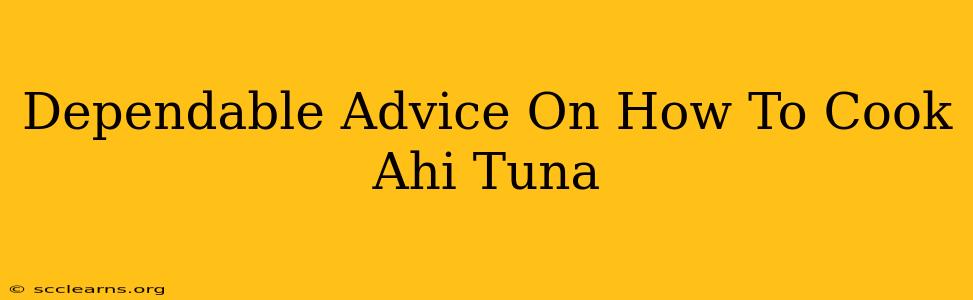 Dependable Advice On How To Cook Ahi Tuna