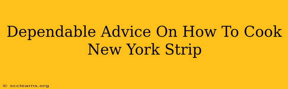 Dependable Advice On How To Cook New York Strip