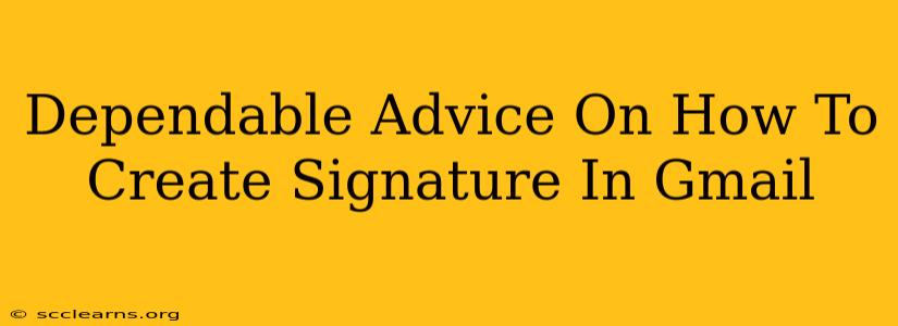 Dependable Advice On How To Create Signature In Gmail