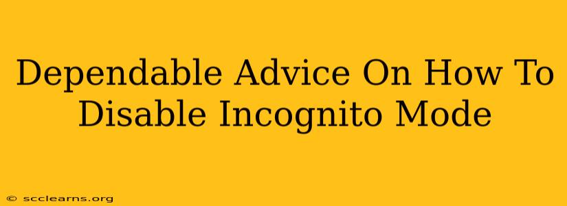 Dependable Advice On How To Disable Incognito Mode