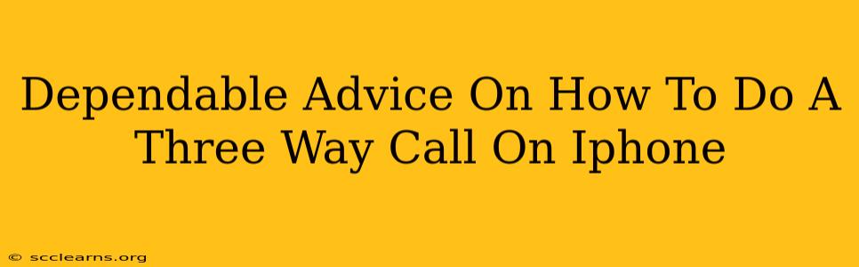 Dependable Advice On How To Do A Three Way Call On Iphone