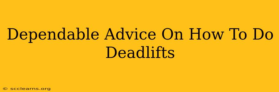 Dependable Advice On How To Do Deadlifts