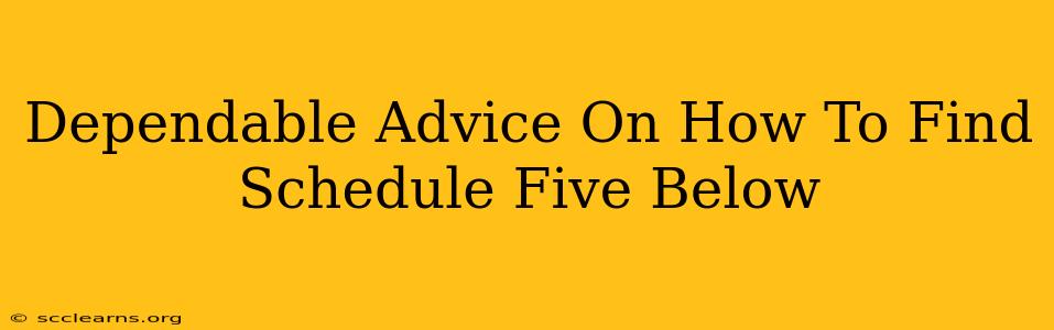 Dependable Advice On How To Find Schedule Five Below