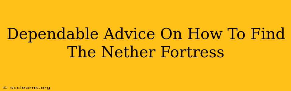 Dependable Advice On How To Find The Nether Fortress