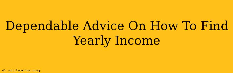 Dependable Advice On How To Find Yearly Income