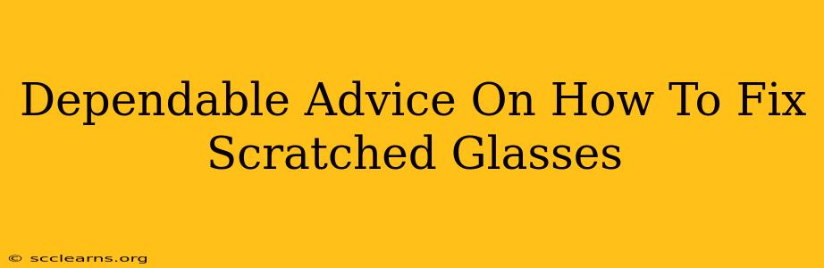 Dependable Advice On How To Fix Scratched Glasses