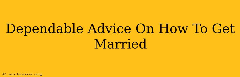 Dependable Advice On How To Get Married