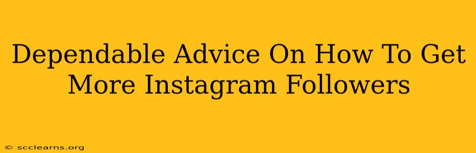 Dependable Advice On How To Get More Instagram Followers