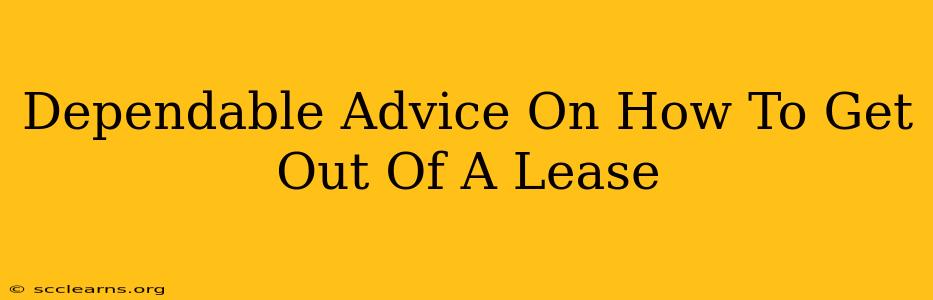 Dependable Advice On How To Get Out Of A Lease