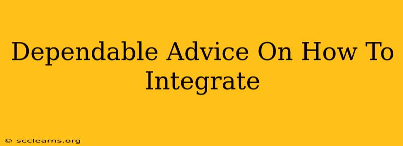 Dependable Advice On How To Integrate