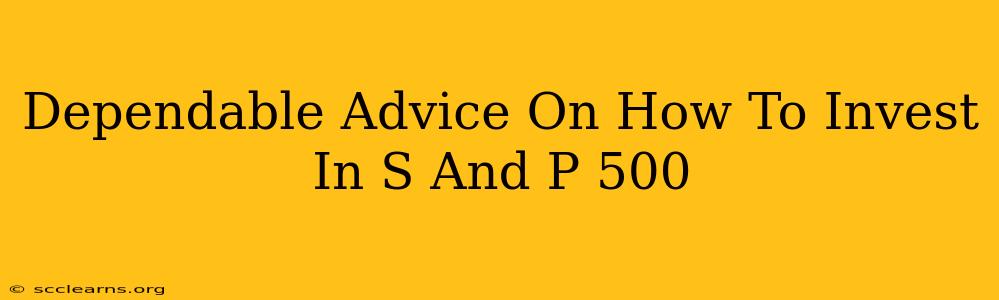 Dependable Advice On How To Invest In S And P 500