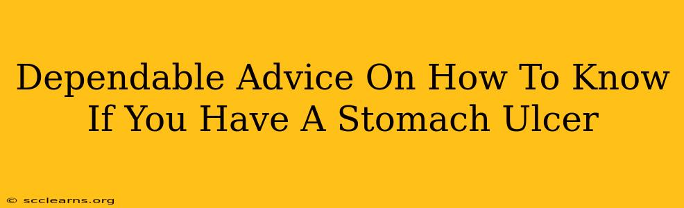 Dependable Advice On How To Know If You Have A Stomach Ulcer