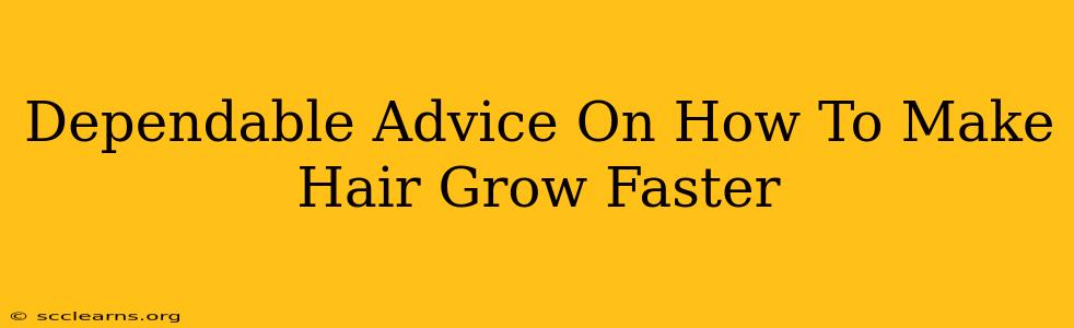 Dependable Advice On How To Make Hair Grow Faster