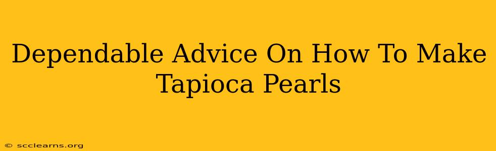 Dependable Advice On How To Make Tapioca Pearls