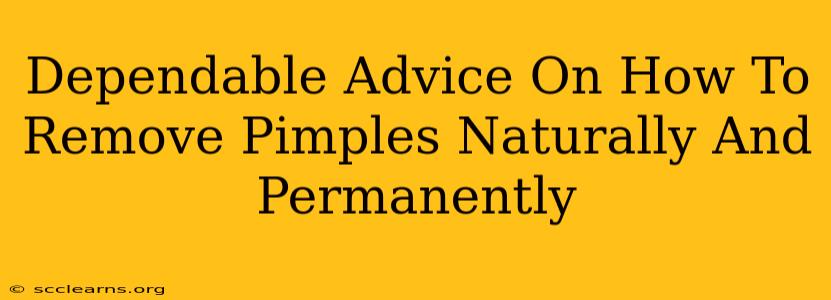 Dependable Advice On How To Remove Pimples Naturally And Permanently