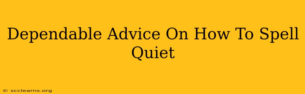 Dependable Advice On How To Spell Quiet