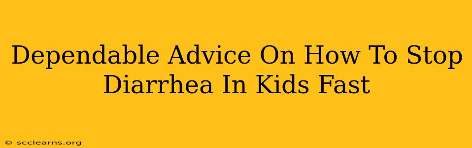 Dependable Advice On How To Stop Diarrhea In Kids Fast