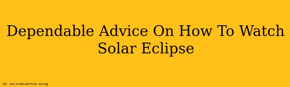 Dependable Advice On How To Watch Solar Eclipse