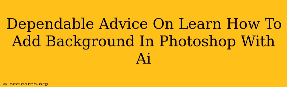 Dependable Advice On Learn How To Add Background In Photoshop With Ai