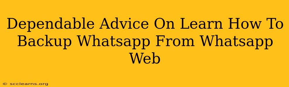 Dependable Advice On Learn How To Backup Whatsapp From Whatsapp Web