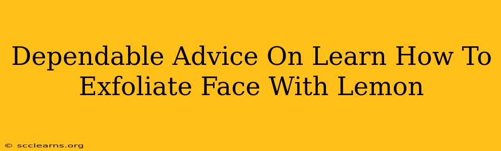 Dependable Advice On Learn How To Exfoliate Face With Lemon