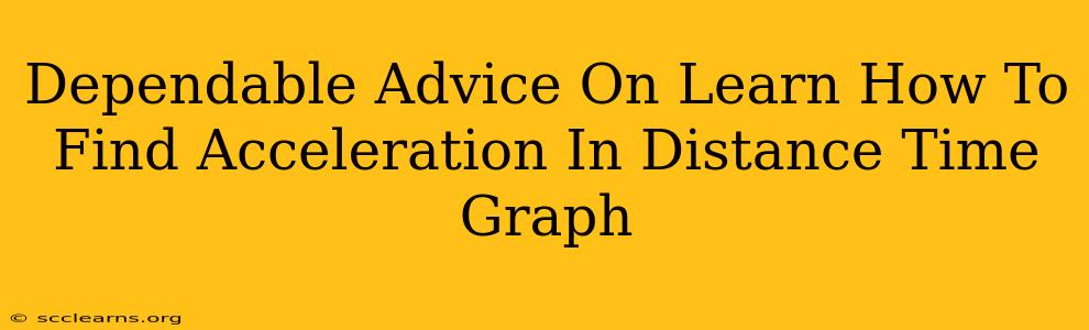 Dependable Advice On Learn How To Find Acceleration In Distance Time Graph