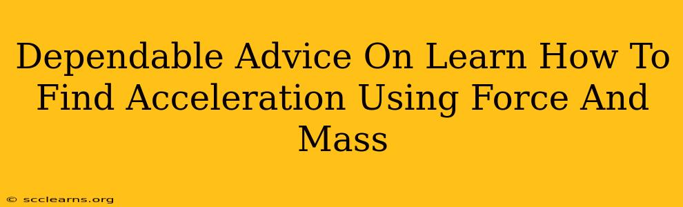 Dependable Advice On Learn How To Find Acceleration Using Force And Mass