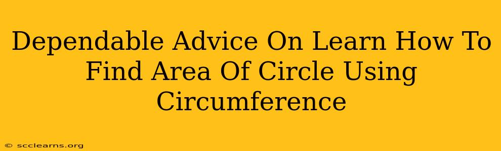 Dependable Advice On Learn How To Find Area Of Circle Using Circumference