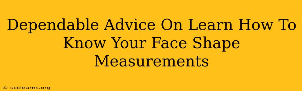 Dependable Advice On Learn How To Know Your Face Shape Measurements