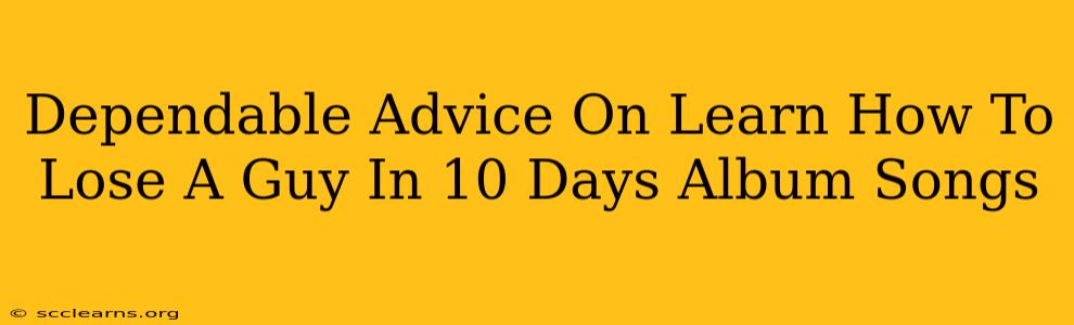 Dependable Advice On Learn How To Lose A Guy In 10 Days Album Songs