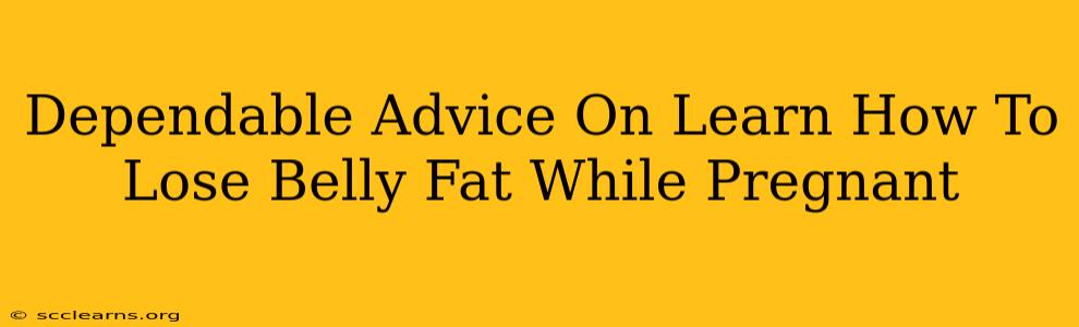 Dependable Advice On Learn How To Lose Belly Fat While Pregnant