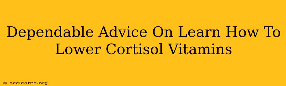 Dependable Advice On Learn How To Lower Cortisol Vitamins