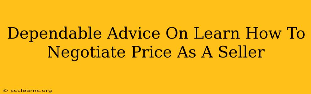 Dependable Advice On Learn How To Negotiate Price As A Seller