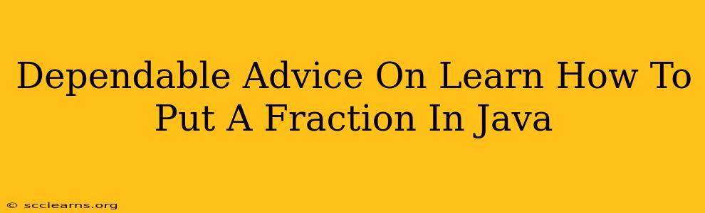 Dependable Advice On Learn How To Put A Fraction In Java