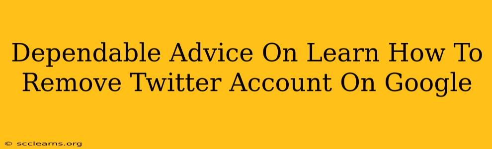 Dependable Advice On Learn How To Remove Twitter Account On Google