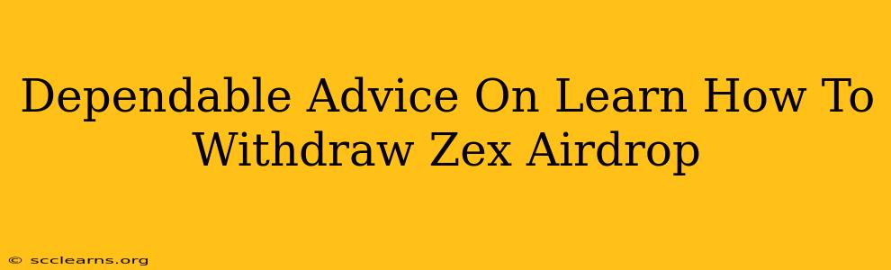 Dependable Advice On Learn How To Withdraw Zex Airdrop