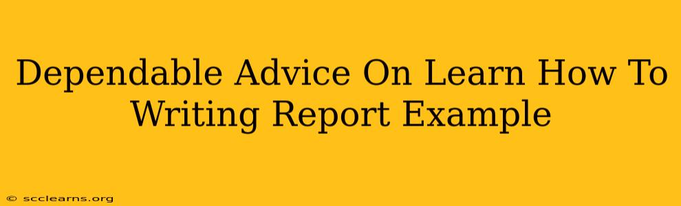 Dependable Advice On Learn How To Writing Report Example